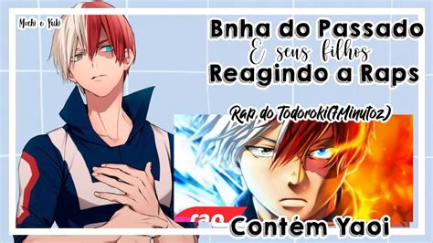 Bnha Do Passado E Seus Filhos Reagindo Ao Rap Do Todoroki