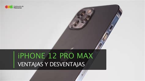 Iphone Pro Max Principales Ventajas Y Desventajas Youtube