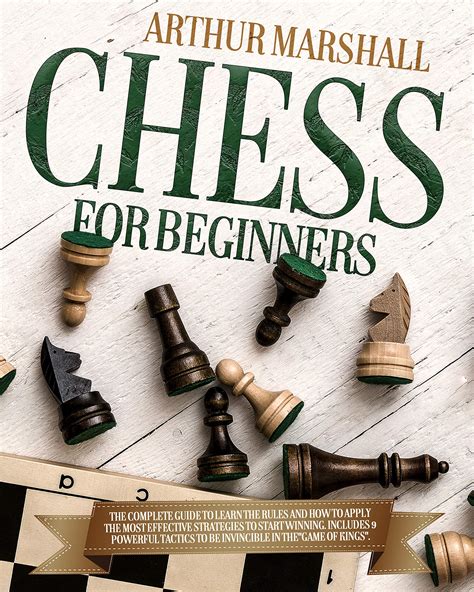 Chess For Beginners The Complete Guide To Learn The Rules And How To