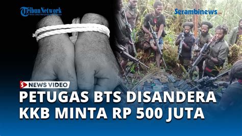 KKB Minta Tebusan Rp 500 Juta Untuk Bebaskan Empat Pekerja BTS