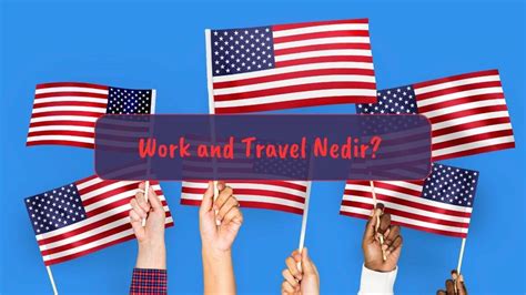 Work And Travel Nedir Egeli Gezgin Ege