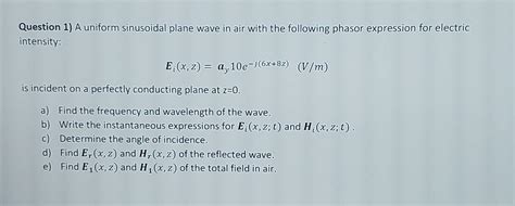 Solved Question A Uniform Sinusoidal Plane Wave In Air Chegg