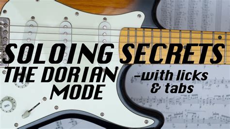 Soloing Secrets The Dorian Mode Explained For Rock Blues Jazz Guitar Lesson Youtube