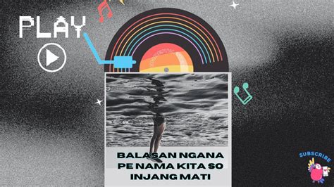 Lagu Manado Balasan Ngana Pe Nama Kita So Injang Mati Cocok For