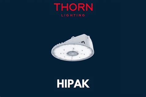 Thorn Lighting Presenta Las Nuevas Generaciones De Productos Hipak