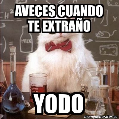 Meme Chemistry Cat Aveces cuando te extraño YODO 32462066