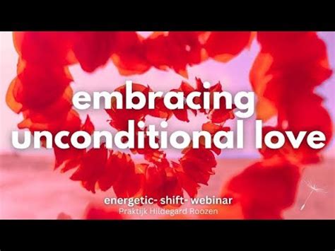 Embracing Unconditional Love Youtube