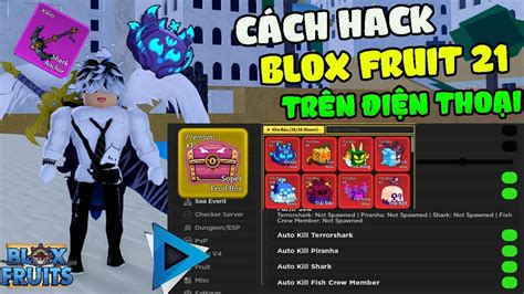 Cách Hack Blox Fruits 21 Trên Điện Thoại No Key Menu Full Chức Năng Vip Tạo Mưa Fruits Farm Cá