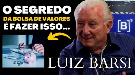 Esse O Segredo Do Sucesso Na Bolsa De Valores Luiz Barsi Youtube