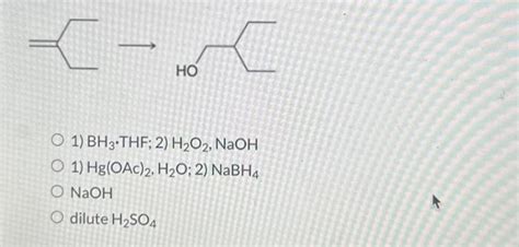 Solved 1 BH3THF 2 H2O2 NaOH 1 Hg OAc 2 H2O 2 NaBH4 Chegg