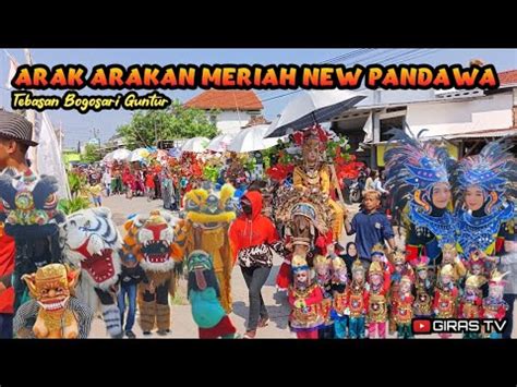 Arak Arakan Meriah New Pandawa Di Tebasan Bogosari Guntur 2023 YouTube