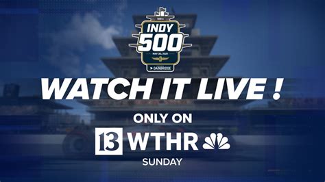 Indy 500 To Air Live On Wthr Channel 13