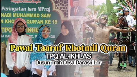 Pawai Ta Aruf Khotmil Qur An Tpq Al Ikhlas I Tritih Danasri Lor I