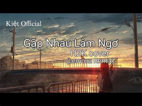 G P Nhau L M Ng H K Cover Lemonz Remix Ki T Official Youtube