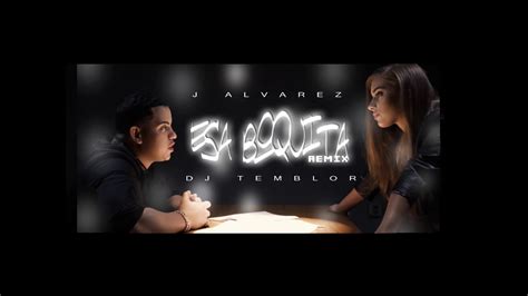 Esa Boquita J Alvarez Dj Temblor Remix 2017 Youtube