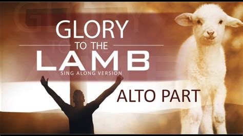 GLORY TO THE LAMB Alto YouTube