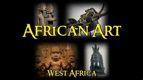 African Art 3 West Africa Youtube