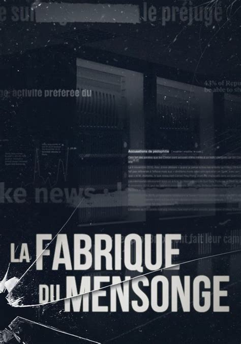 Regarder La Fabrique Du Mensonge Streaming