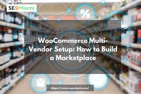 WooCommerce Multi-Vendor Setup: How to Build a Marketplace for SEO Success