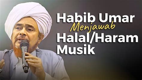 Hukum Halalharam Musik Di Jawab Habib Umar Bin Hafidz Jakarta 2023