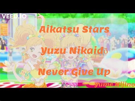 FULL LYRICS Aikatsu Stars Yuzu Nikaidō Never Give Up YouTube