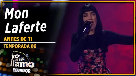 Mon Laferte Antes De Ti Temp Yo Me Llamo Ecuador Youtube