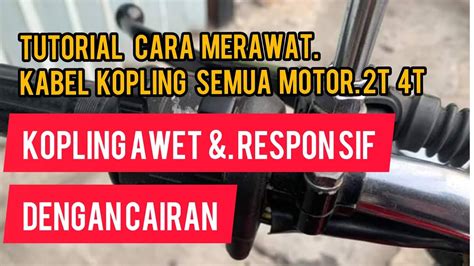 Cara Merawat Kabel Kopling Motor Tutorial Cara Merawat Kabel Kopling