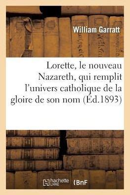 Lorette Le Nouveau Nazareth Qui Remplit L Univers Catholique De La