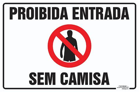 Placa Proibida Entrada Sem Camisa Afonso Sinalizações