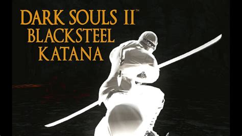 Dark Souls Blacksteel Katana Tutorial Dual Wielding W Power Stance