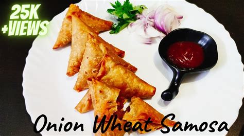 Crispy Onion Samosa Wheat Samosa No Maida Samosa Recipe Onion