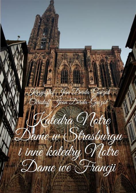 Katedra Notre Dame W Strasburgu I Inne Katedry Notre Dame We Francji