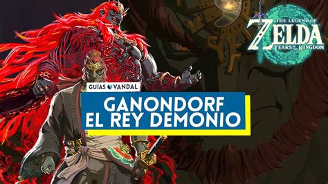 Ganondorf El Rey Demonio The Legend Of Zelda Tears Of The Kingdom