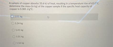 Solved A Sample Of Copper Absorbs 33 6 KJ Of Heat Resulting Chegg