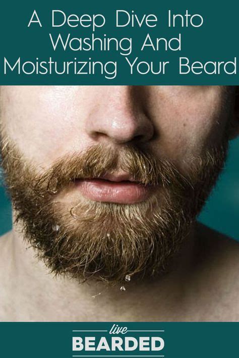 Beard Care Tips A Deep Dive Into Washing And Moisturizing Your Beard