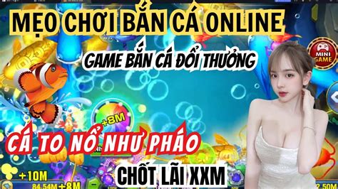 Bắn Cá đổi Thưởng Mẹo Chơi Game Bắn Cá đổi Thưởng Trực Tuyến Cực đỉnh