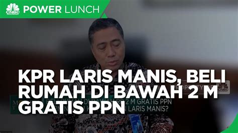 Beli Rumah Di Bawah Rp M Gratis Pajak Ppn Kpr Laris Manis Youtube