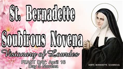 St Bernadette Soubirous Novena Day 5 Patron Of Bodily Illnesses