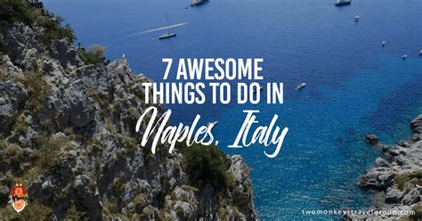 7 Awesome Things To Do In Naples Italy Europe Travel Guide