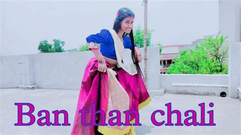 Ban Than Chali Dance Cover Dance With Neha Youtube