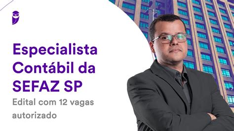 Concurso Especialista Cont Bil Da Sefaz Sp Edital Vagas