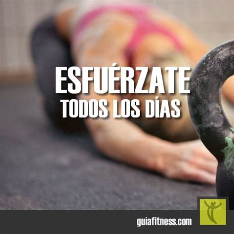 Esfu Rzate Todos Los D As Gu A Fitness Frases De Motivacion Gym