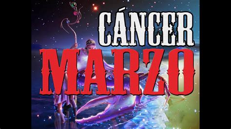 🌟♋cÁncer♋🌟horÓscopo De Marzo ️🔥 Marzo 2021🔥 ️ Cancer Horóscopo Tarot Youtube