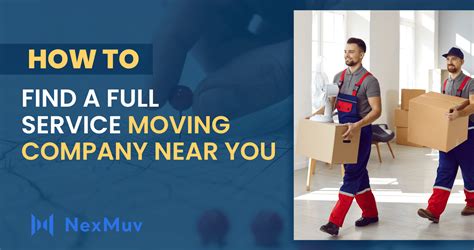 How To Find A Full Service Moving Company Near You Nexmuv