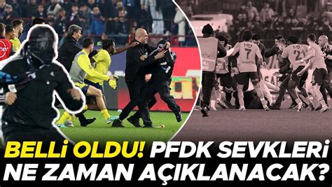 Trabzonspor Fenerbah E Ma Yla Ilgili Pfdk Sevkleri Ne Zaman