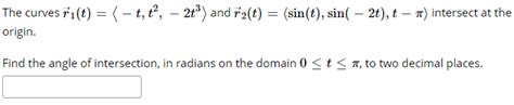 Solved The Curves ři T T T” 2tº And 72 T