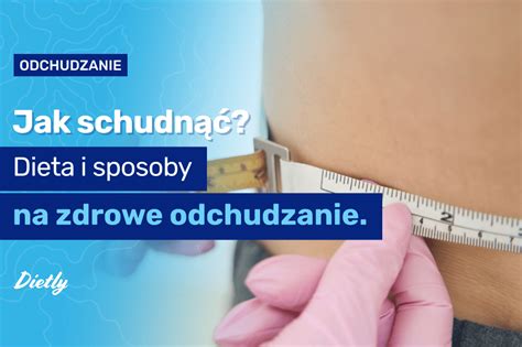 Jak schudnąć Dieta i sposoby na zdrowe odchudzanie Blog Dietly