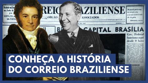 Correio Braziliense de Hipólito da Costa a Assis Chateaubriand YouTube