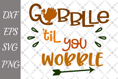 Gobble Till You Wobble Svg Graphic by prettydesignstudio · Creative Fabrica