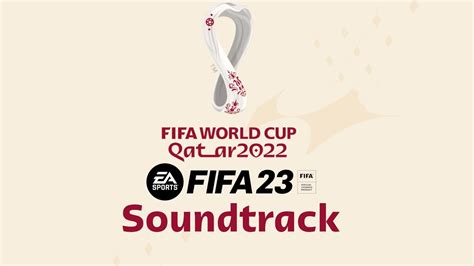 FIFA 23 OFFICIAL WORLD CUP SOUNDTRACK LIST YouTube